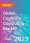 Global Cognitive Computing Market Outlook to 2032 - Product Thumbnail Image