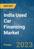 India Used Car Financing Market - Growth, Trends, COVID-19 Impact, and Forecasts (2023-2028)- Product Image