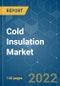 Cold Insulation Market - Growth, Trends, COVID-19 Impact, and Forecasts (2022 - 2027) - Product Thumbnail Image