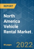 North America Vehicle Rental Market - Growth, Trends, COVID-19 impact, and Forecasts (2022 - 2027)- Product Image