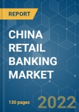 CHINA RETAIL BANKING MARKET - Growth, Trends, COVID-19 Impact, and Forecasts (2022 - 2027)- Product Image