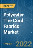 Polyester Tire Cord Fabrics Market - Growth, Trends, COVID-19 Impact, and Forecasts (2022 - 2027)- Product Image