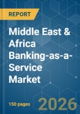 Middle East & Africa Banking-as-a-Service (BaaS) - Market Share Analysis, Industry Trends & Statistics, Growth Forecasts (2026-2031)- Product Image