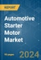 Automotive Starter Motor - Market Share Analysis, Industry Trends & Statistics, Growth Forecasts 2019 - 2029 - Product Thumbnail Image
