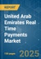 United Arab Emirates Real Time Payments Market - Growth, Trends, COVID-19 Impact, and Forecasts (2022 - 2027) - Product Thumbnail Image