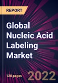 Global Nucleic Acid Labeling Market 2022-2026- Product Image