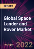 Global Space Lander and Rover Market 2022-2026- Product Image