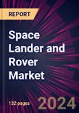 Space Lander and Rover Market 2024-2028- Product Image