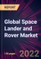 Global Space Lander and Rover Market 2022-2026 - Product Thumbnail Image