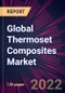 Global Thermoset Composites Market 2022-2026 - Product Image