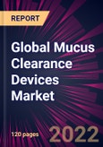 Global Mucus Clearance Devices Market 2022-2026- Product Image