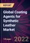 Global Coating Agents for Synthetic Leather Market 2022-2026 - Product Thumbnail Image