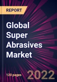 Global Super Abrasives Market 2022-2026- Product Image