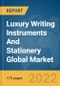 Luxury Writing Instruments And Stationery Global Market Report 2022 - Product Image