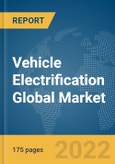 Vehicle Electrification Global Market Report 2022- Product Image