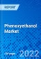 Phenoxyethanol Market, by Application, and by Region - Size, Share, Outlook, and Opportunity Analysis, 2022 - 2030 - Product Image