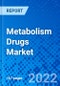 Metabolism Drugs Market, by Therapy Type, by Application, by Distribution Channel, and by Region - Size, Share, Outlook, and Opportunity Analysis, 2022 - 2030 - Product Thumbnail Image