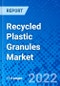 Recycled Plastic Granules Market, by Type, by Application and by Region - Size, Share, Outlook, and Opportunity Analysis, 2022 - 2030 - Product Thumbnail Image