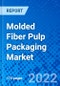 Molded Fiber Pulp Packaging Market, By Molded Pulp Type, By Product Type, By End-use, and By Region- Size, Share, Outlook, and Opportunity Analysis, 2022 - 2030 - Product Image
