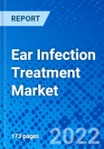 Ear Infection Treatment Market, By Infection, By Cause, By Type, and By Geography - Size, Share, Outlook, and Opportunity Analysis, 2022 - 2028- Product Image