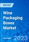 Wine Packaging Boxes Market, by product Type, by Distribution Channel, and by Region - Size, Share, Outlook, and Opportunity Analysis, 2022 - 2028 - Product Image