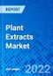 Plant Extracts Market, by Product Type, by Form, by Distribution Channel, and by Region - Size, Share, Outlook, and Opportunity Analysis, 2022 - 2030 - Product Image
