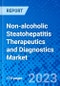 Non-alcoholic Steatohepatitis Therapeutics and Diagnostics Market, By Therapeutics, By Diagnostics, and By Geography - Size, Share, Outlook, and Opportunity Analysis, 2023-2030 - Product Image