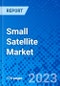 Small Satellite Market, by Satellite Size, by Application Type, by End User, and by Region - Size, Share, Outlook, and Opportunity Analysis, 2022 - 2030 - Product Image