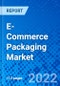 E-Commerce Packaging Market, by Product Type, by Application, and by Region - Size, Share, Outlook, and Opportunity Analysis, 2022 - 2030 - Product Image