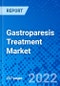 Gastroparesis Treatment Market, By Drug, By Type, By Route of Administration, By Distribution Channel, By Region - Size, Share, Outlook, and Opportunity Analysis, 2022 - 2030 - Product Image