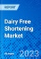 Dairy Free Shortening Market, By Product Type, By Application, and by Region - Size, Share, Outlook, and Opportunity Analysis, 2022 - 2030 - Product Image