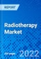 Radiotherapy Market, by Product Type, by Therapy Type, by Application, by End User, and by Region - Size, Share, Outlook, and Opportunity Analysis, 2022 - 2030 - Product Image