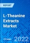 L-Theanine Extracts Market, by Product, by Application, and by Region - Size, Share, Outlook, and Opportunity Analysis, 2022 - 2030 - Product Image