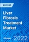 Liver Fibrosis Treatment Market, by Treatment Type, by Condition, by Distribution Channel, and by Region - Size, Share, Outlook, and Opportunity Analysis, 2022 - 2030 - Product Image