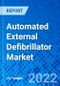 Automated External Defibrillator Market, By Analysis Type By End User, and By Geography - Size, Share, Outlook, and Opportunity Analysis, 2022 - 2028 - Product Thumbnail Image