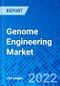 Genome Engineering Market, by Technology, by Application, by End User and by Region - Size, Share, Outlook, and Opportunity Analysis, 2022 - 2030 - Product Image