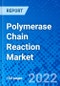 Polymerase Chain Reaction Market, by Product Type, by End User, and by Region - Size, Share, Outlook, and Opportunity Analysis, 2022 - 2030 - Product Image