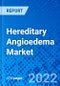 Hereditary Angioedema Market, by Drug Class, by Route of Administration, by Distribution Channel, and by Region - Size, Share, Outlook, and Opportunity Analysis, 2022 - 2030 - Product Image