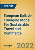 European Rail: An Emerging Model For Sustainable Travel and Commerce- Product Image