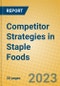 Competitor Strategies in Staple Foods - Product Image