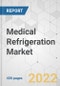 Medical Refrigeration Market - Global Industry Analysis, Size, Share, Growth, Trends, and Forecast, 2022-2031 - Product Image