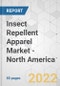 Insect Repellent Apparel Market - North America Industry Analysis, Size, Share, Growth, Trends, and Forecast, 2022-2031 - Product Thumbnail Image