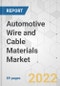 Automotive Wire and Cable Materials Market - Global Industry Analysis, Size, Share, Growth, Trends, and Forecast, 2022-2031 - Product Image