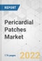 Pericardial Patches Market - Global Industry Analysis, Size, Share, Growth, Trends, and Forecast, 2022-2031 - Product Image