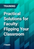 Practical Solutions for Faculty: Flipping Your Classroom- Product Image