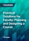 Practical Solutions for Faculty: Planning and Designing a Course - Product Thumbnail Image