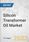 Silicon Transformer Oil Market - Industry Analysis, Size, Share, Growth, Trends, and Forecast, 2022-2031 - Product Image