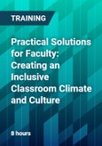 Practical Solutions for Faculty: Creating an Inclusive Classroom Climate and Culture- Product Image