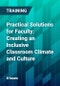 Practical Solutions for Faculty: Creating an Inclusive Classroom Climate and Culture - Product Thumbnail Image
