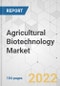 Agricultural Biotechnology Market - Global Industry Analysis, Size, Share, Growth, Trends, and Forecast, 2022-2031 - Product Thumbnail Image